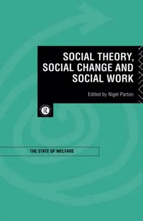 Parton |  Social Theory, Social Change and Social Work | Buch |  Sack Fachmedien