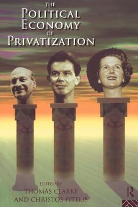 Clarke / Pitelis | The Political Economy of Privatization | Buch | 978-0-415-12705-9 | sack.de