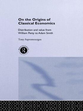 Aspromourgos |  On the Origins of Classical Economics | Buch |  Sack Fachmedien