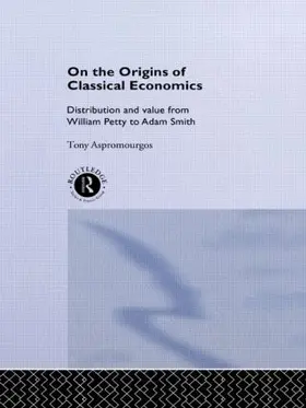 Aspromourgos | On the Origins of Classical Economics | Buch | 978-0-415-12878-0 | sack.de