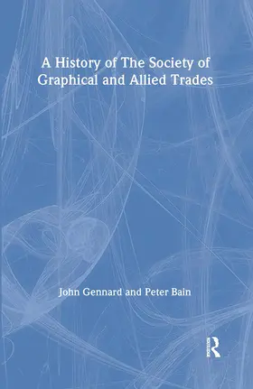 Bain / Gennard |  A History of the Society of Graphical and Allied Trades | Buch |  Sack Fachmedien