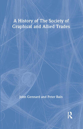Bain / Gennard | A History of the Society of Graphical and Allied Trades | Buch | 978-0-415-13076-9 | sack.de