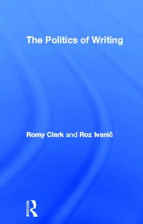 Clark / Ivanic |  The Politics of Writing | Buch |  Sack Fachmedien