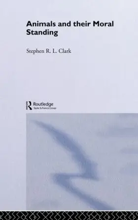 Clark |  Animals and Their Moral Standing | Buch |  Sack Fachmedien