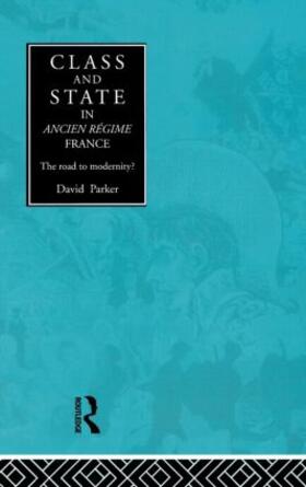 Parker | Class and State in Ancien Regime France | Buch | 978-0-415-13647-1 | sack.de