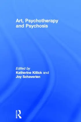 Killick / Schaverien |  Art, Psychotherapy and Psychosis | Buch |  Sack Fachmedien