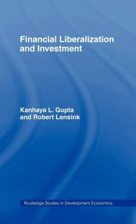 Gupta / Lensink |  Financial Liberalization and Investment | Buch |  Sack Fachmedien