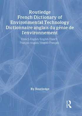 Routledge, | Routledge French Dictionary of Environmental Technology Dictionnaire anglais du genie de l'environnement | Buch | 978-0-415-13918-2 | www.sack.de