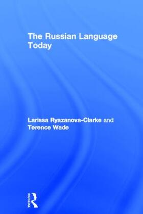 Ryazanova-Clarke / Wade | The Russian Language Today | Buch | 978-0-415-14256-4 | sack.de