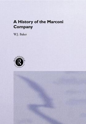 Baker | A History of the Marconi Company 1874-1965 | Buch | 978-0-415-14624-1 | sack.de