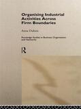 Dubois |  Organizing Industrial Activities Across Firm Boundaries | Buch |  Sack Fachmedien