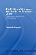 Radaelli |  The Politics of Corporate Taxation in the European Union | Buch |  Sack Fachmedien