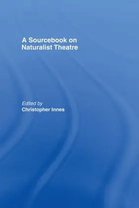 Innes |  A Sourcebook on Naturalist Theatre | Buch |  Sack Fachmedien