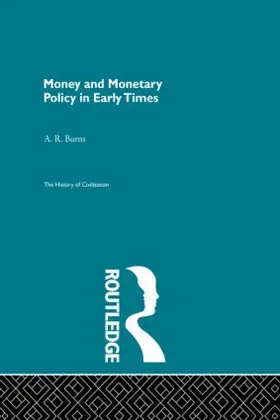 Burns |  Money and Monetary Policy in Early Times | Buch |  Sack Fachmedien