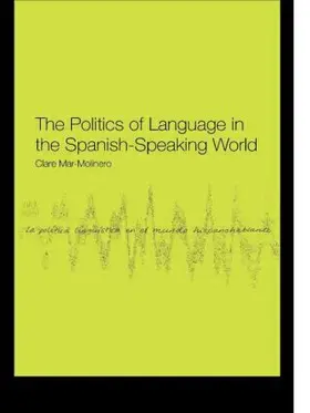 Mar-Molinero | The Politics of Language in the Spanish-Speaking World | Buch | 978-0-415-15655-4 | sack.de