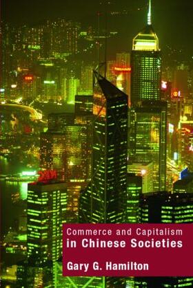 Hamilton | Commerce and Capitalism in Chinese Societies | Buch | 978-0-415-15704-9 | sack.de