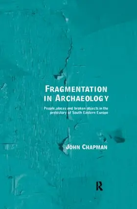 Chapman |  Fragmentation in Archaeology | Buch |  Sack Fachmedien