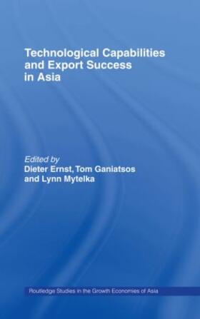 Ernst / Ganiatsos / Mytelka | Technological Capabilities and Export Success in Asia | Buch | 978-0-415-15854-1 | sack.de