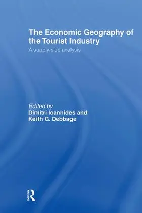 Debbage / Ioannides |  The Economic Geography of the Tourist Industry | Buch |  Sack Fachmedien