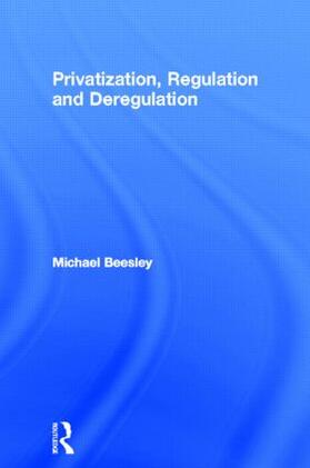Beesley | Privatization, Regulation and Deregulation | Buch | 978-0-415-16452-8 | sack.de