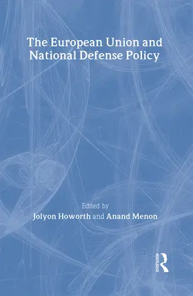 Howorth / Menon |  The European Union and National Defence Policy | Buch |  Sack Fachmedien