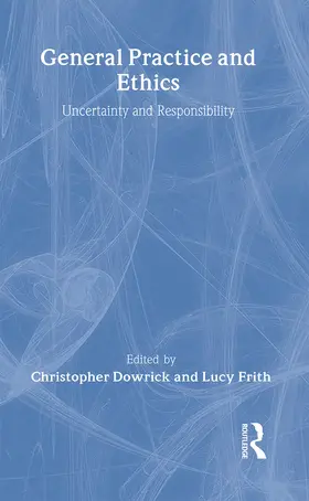 Dowrick / Frith |  General Practice and Ethics | Buch |  Sack Fachmedien
