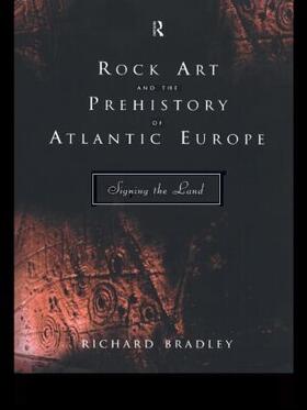 Bradley | Rock Art and the Prehistory of Atlantic Europe | Buch | 978-0-415-16535-8 | sack.de