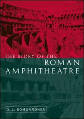 Bomgardner | The Story of the Roman Amphitheatre | Buch | 978-0-415-16593-8 | sack.de