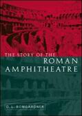 Bomgardner |  The Story of the Roman Amphitheatre | Buch |  Sack Fachmedien