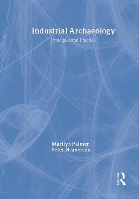 Neaverson / Palmer | Industrial Archaeology | Buch | 978-0-415-16626-3 | sack.de