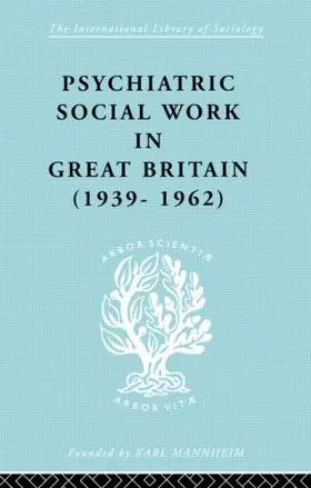 Timms |  Psychiatric Social Work in Great Britain (1939-1962) | Buch |  Sack Fachmedien