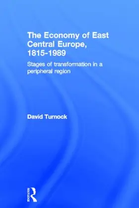 Turnock |  The Economy of East Central Europe, 1815-1989 | Buch |  Sack Fachmedien