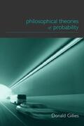 Gillies |  Philosophical Theories of Probability | Buch |  Sack Fachmedien