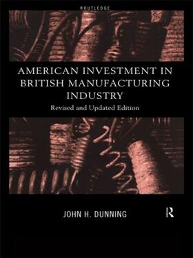 Dunning | American Investment in British Manufacturing Industry | Buch | 978-0-415-18412-0 | sack.de