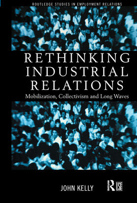 Kelly | Rethinking Industrial Relations | Buch | 978-0-415-18672-8 | sack.de