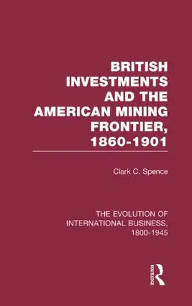Spence |  British Investments and the American Mining Frontier 1860–1901 V2 | Buch |  Sack Fachmedien