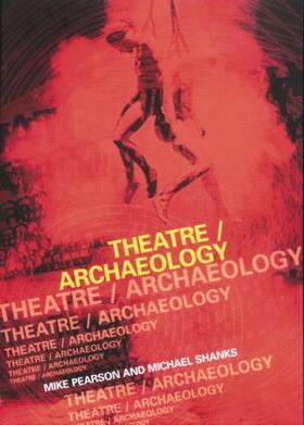 Pearson / Shanks | Theatre/Archaeology | Buch | 978-0-415-19458-7 | sack.de