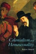Aldrich |  Colonialism and Homosexuality | Buch |  Sack Fachmedien