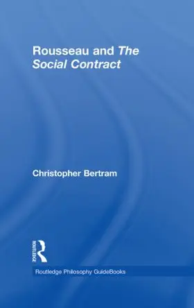 Bertram |  Routledge Philosophy GuideBook to Rousseau and the Social Contract | Buch |  Sack Fachmedien