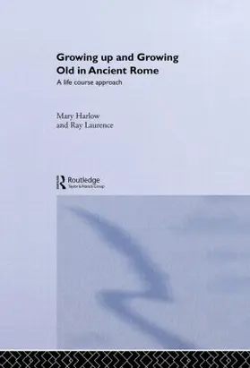 Harlow / Laurence | Growing Up and Growing Old in Ancient Rome | Buch | 978-0-415-20200-8 | www.sack.de