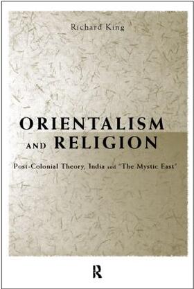 King | Orientalism and Religion | Buch | 978-0-415-20258-9 | sack.de
