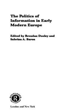 Baron / Dooley |  The Politics of Information in Early Modern Europe | Buch |  Sack Fachmedien