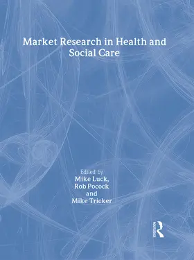 Luck / Pocock / Tricker |  Market Research in Health and Social Care | Buch |  Sack Fachmedien