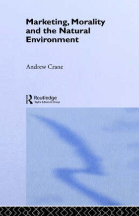 Crane |  Marketing, Morality and the Natural Environment | Buch |  Sack Fachmedien