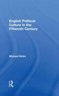 Hicks |  English Political Culture in the Fifteenth Century | Buch |  Sack Fachmedien