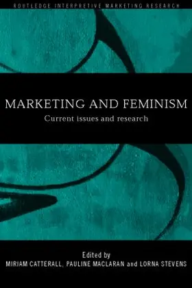 Catterall / Maclaran / Stevens | Marketing and Feminism | Buch | 978-0-415-21973-0 | sack.de