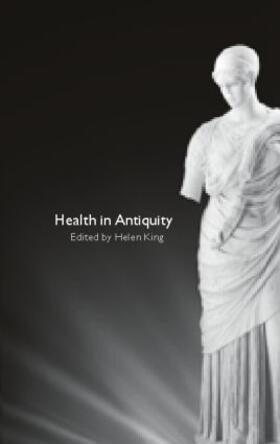 King | Health in Antiquity | Buch | 978-0-415-22065-1 | sack.de