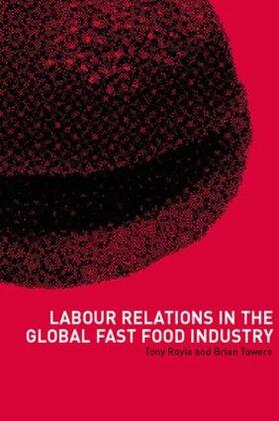 Royle / Towers | Labour Relations in the Global Fast Food Industry | Buch | 978-0-415-22167-2 | sack.de