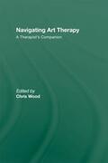Wood |  Navigating Art Therapy | Buch |  Sack Fachmedien