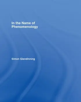 Glendinning |  In the Name of Phenomenology | Buch |  Sack Fachmedien